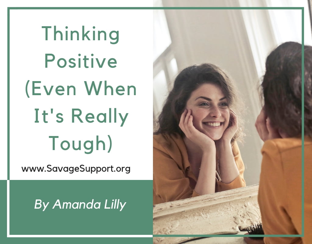 Thinking Positive (Even When It’s Really Tough)